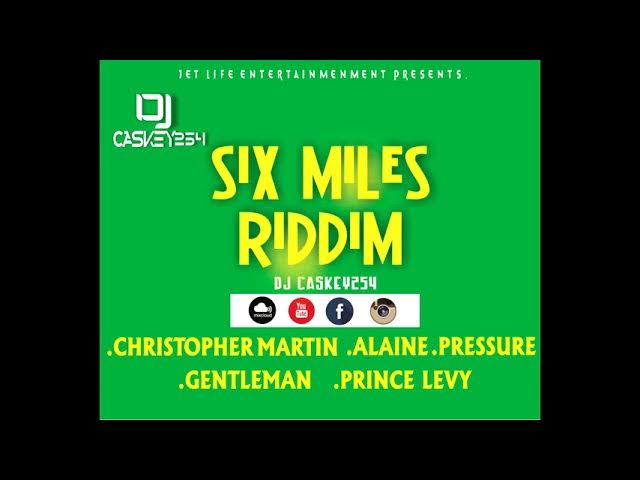 SIX MILES RIDDIM FULL SET MIX CHRISTOPHER MARTIN ALAINE  PRESSURE GENTLEMAN  DJ CASKEY254