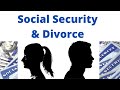 Social Security & Divorce: Can I claim Social Security based on an ex-spouse?