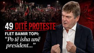 🔴LIVE-Sot 49 ditë protestë! Flet Bamir Topi: Po të isha unë president…