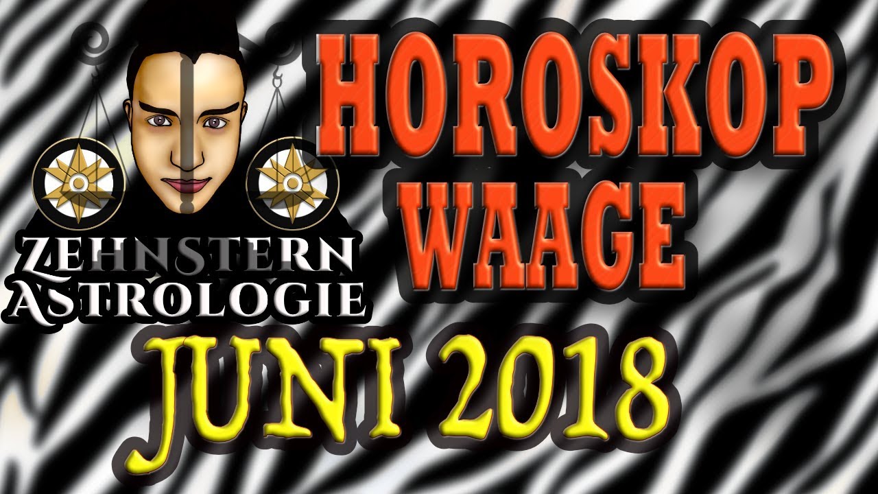 Waage Horoskop Juni 2018 Youtube