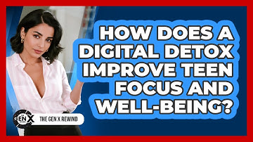 How Does A Digital Detox Improve Teen Focus And Well-being? - The Gen X Rewind