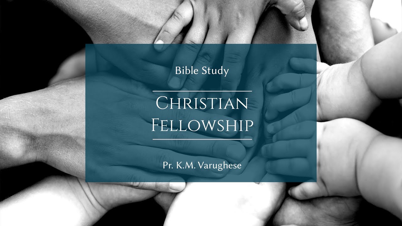 Christian Fellowship Bible Study Pr K M Varughese YouTube christian fellowship bible study pr k m varughese youtube