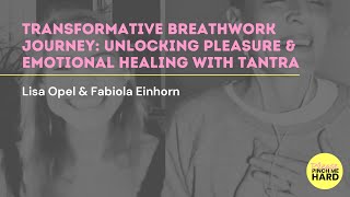 Breath Exercise: Unlocking Pleasure & Emotional Healing with Tantra | Lisa Opel & Fabiola Einhorn