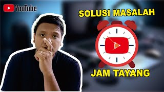 Jam Waktu Tonton Publik Yang Valid | Jam Tayang Youtube Tidak Bertambah
