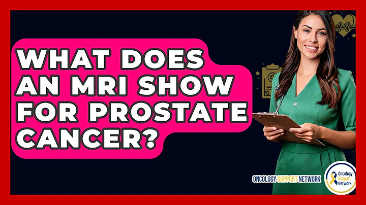 What Does An MRI Show For Prostate Cancer? - Oncology Support Network