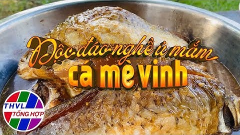 Nhịp sống đồng bằng: Độc đáo nghề ủ mắm cá mè vinh