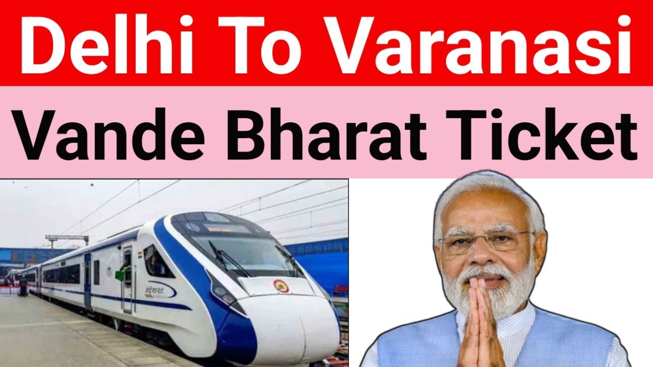 Delhi To Varanasi Vande Bharat Express Train Ticket How To Book YouTube Delhi To Varanasi Vande Bharat Express Train Ticket How To Book YouTube