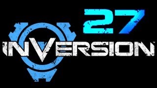 Inversion Walkthrough Part 27