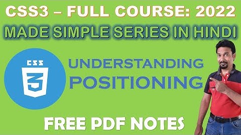 26 CSS Understanding Positioning | A Made Simple Video Tutorial with Free PDF Notes