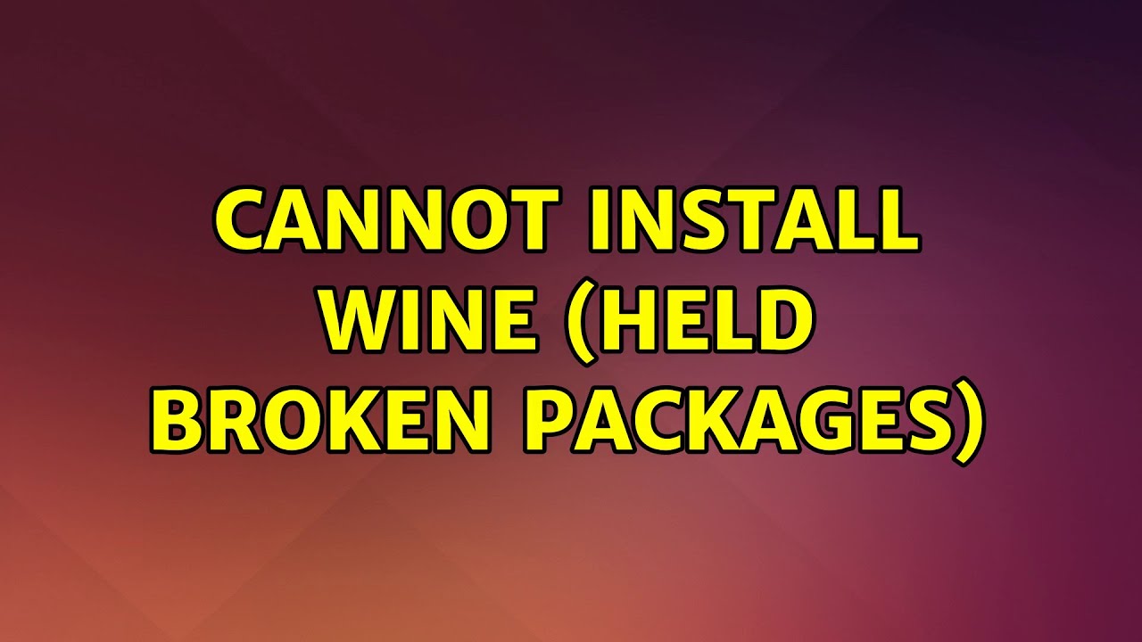 Cannot install Wine (held broken packages) YouTube