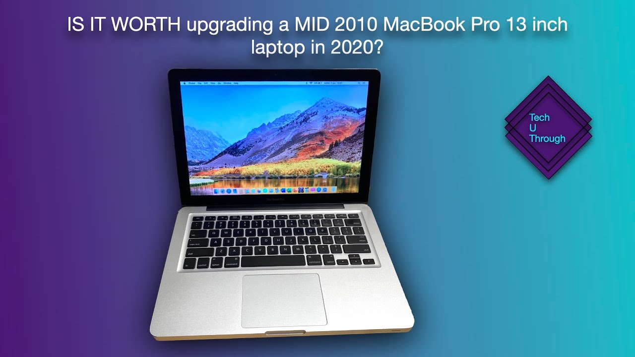  Update IS IT WORTH upgrading a MID 2010 MacBook Pro 13 inch laptop in 2020??