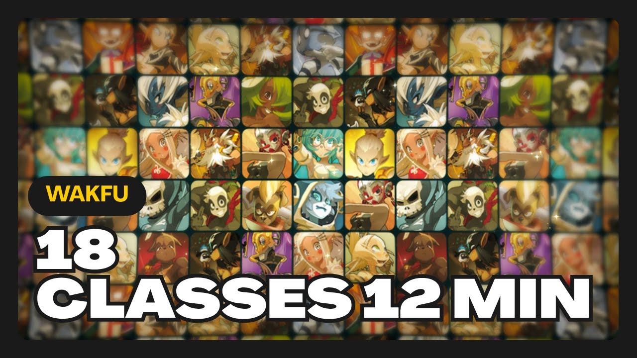 WAKFU - Les 18 classes en 12 minutes - YouTube