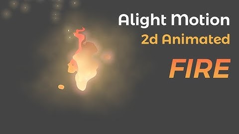 Fire Animation - Animating in Alight Motion #AMFireAnimation