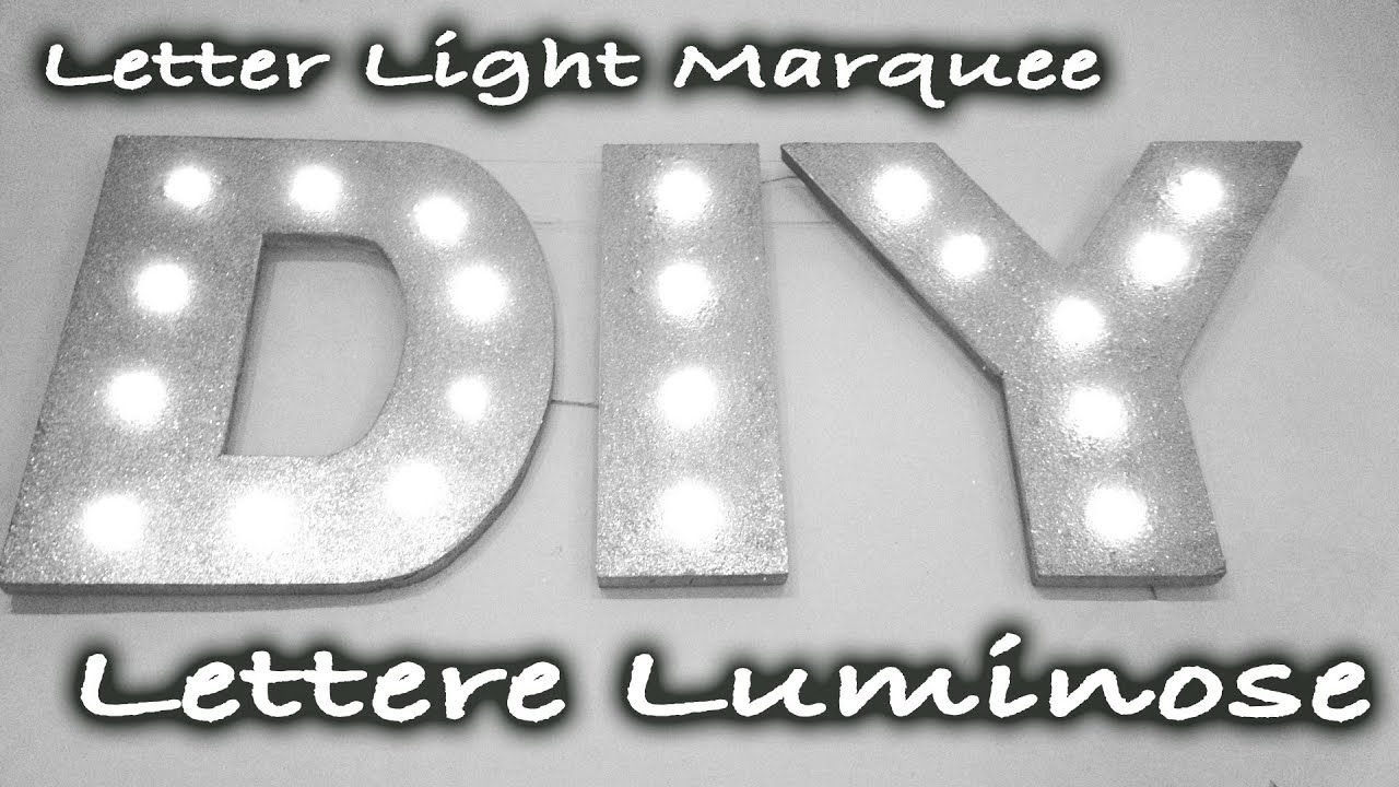 DIY Tutorial Lettere Luminose - Letter Lights Marquee - fai da te 