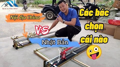 So sánh bàn cắt gạch nội địa Trung Quốc với bàn cắt gạch JAPAN | DỤNG CỤ CÔNG TRÌNH