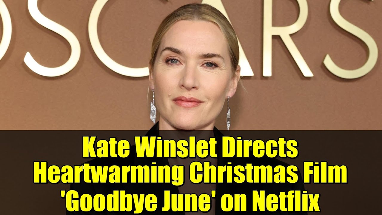 Кейт Уинслет сняла трогательный рождественский фильм «Прощай, июнь» на Netflix