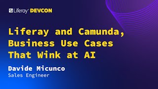 Davide Micunco | Liferay and Camunda, Business Use Cases That Wink at AI