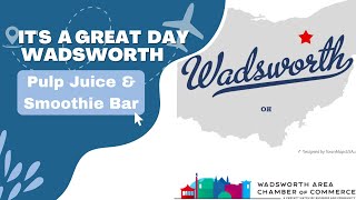 It's a Great Day in Wadsworth - Pulp Juice & Smoothie Bar