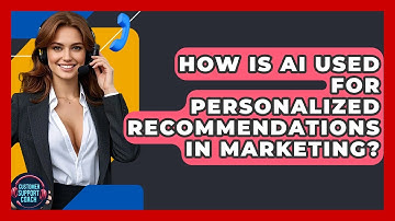 How Is AI Used For Personalized Recommendations In Marketing? - Customer Support Coach
