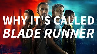 Why is Blade Runner called Blade Runner