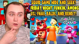 SQUID GAME HIDE AND SEEK! - Friday Night Funkin', Among Us, FNAF, Baldi, and Bendy!  | Reaction