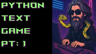 Creating a Text Based Game in Python | Pt: 1