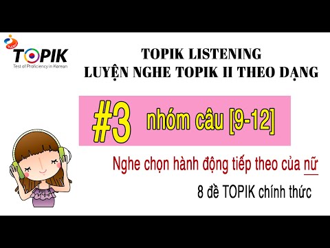Video LUYỆN NGHE TOPIK II LISTENING | 8 đề chính thức theo... - youtube