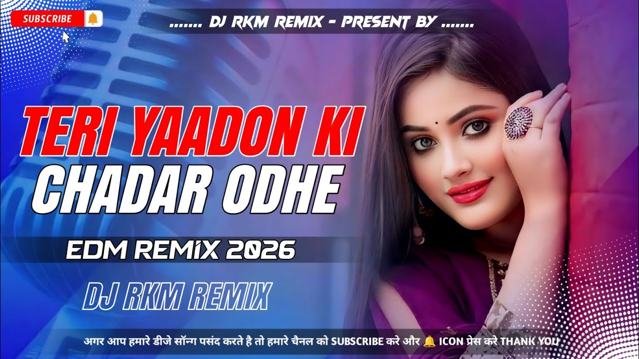 Teri Yaadon Ki Chadar Odhe |  Romantic Hindi Song | EDM Drop Remix | Dj Song 2026 | Dj RkM Remix