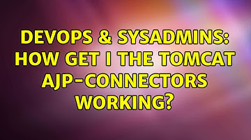 DevOps & SysAdmins: How get I the Tomcat AJP-Connectors working? (3 Solutions!!)