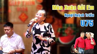 Mùa Xuân Gửi Em - Ngoại Huỳnh Triều U75 | Guitar Bolero Mái Lá - Hát Live