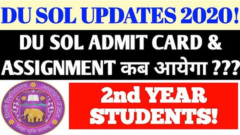 DU SOL 2nd YEAR ADMIT CARD & ASSIGNMENT! DU SOL HALL TICKETS 2020! DU SOL ASSIGNMENT 2020!