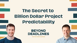 The Secret to Billion Dollar Project Predictability