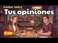 How to Express Your Opinions in Spanish | Easy Spanish Podcast