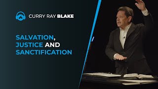 The meaning and the differences of salvation, justice and sanctification, Curry Blake