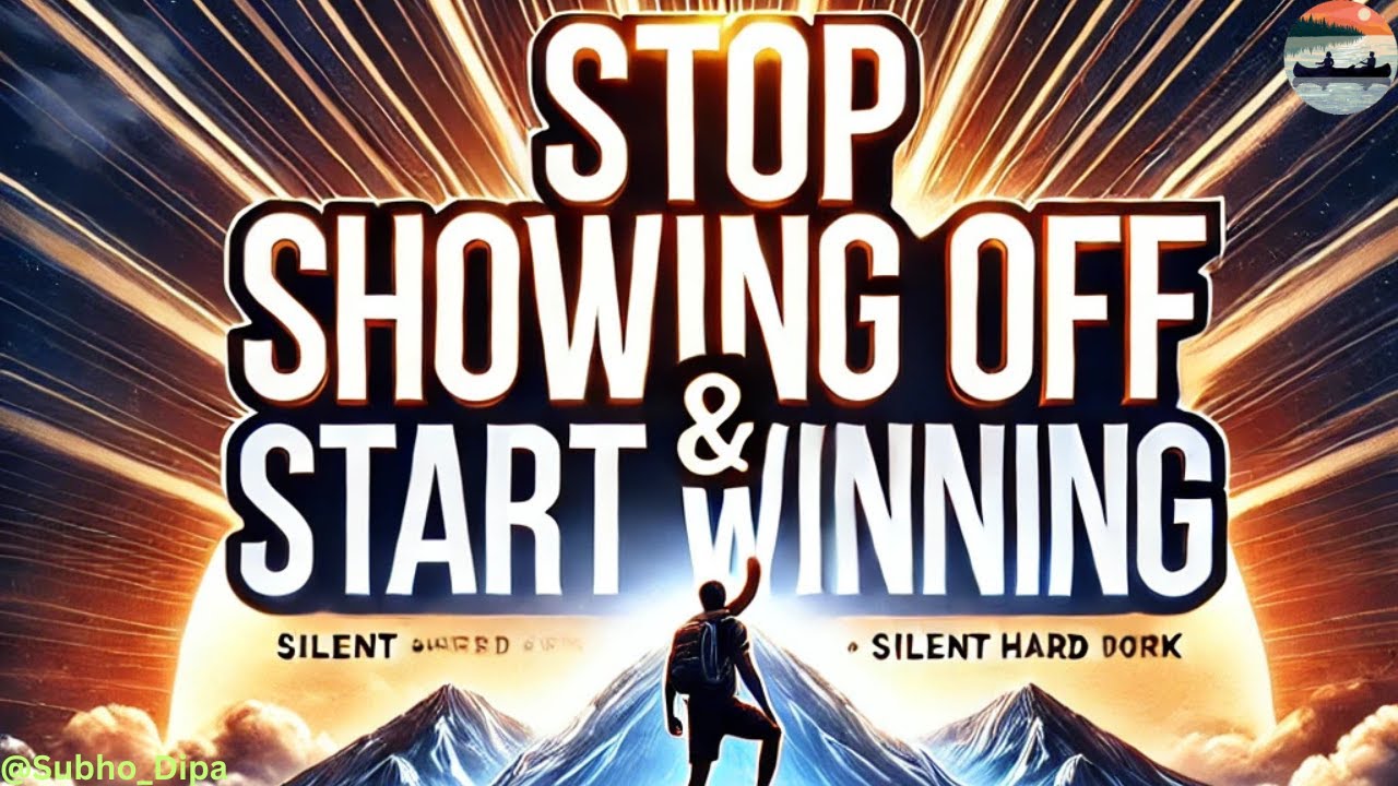 Stop Showing Off & Start Winning | Master the Art of Silent Success | Motivational Video 2025