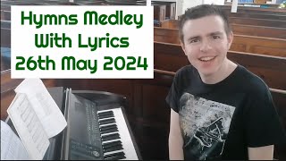 Hymns Medley - With Lyrics - 26th May 2024