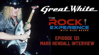Ep. 121 - Mark Kendall of Great White talks the early years, Jani Lane, Jack Russell & 2021 plans!