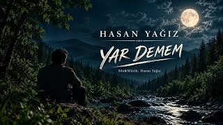 Hasan Yağiz - Yar Demem