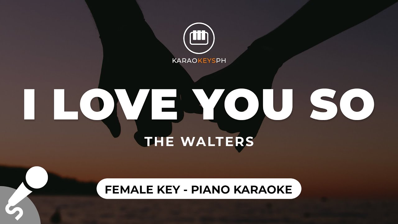 I Love You So - The Walters (Female Key - Piano Karaoke) - YouTube
