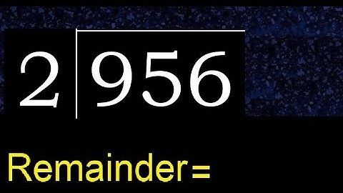 Divide 956 by 2 , remainder  . Division with 1 Digit Divisors . How to do