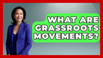What Are Grassroots Movements? - Making Politics Simple