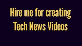 Hire me for creating Tech News Videos