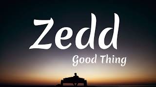 Zedd, Kehlani - Good Thing (Lyrics)