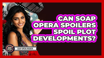 Can Soap Opera Spoilers Spoil Plot Developments? - Soap Opera Insider