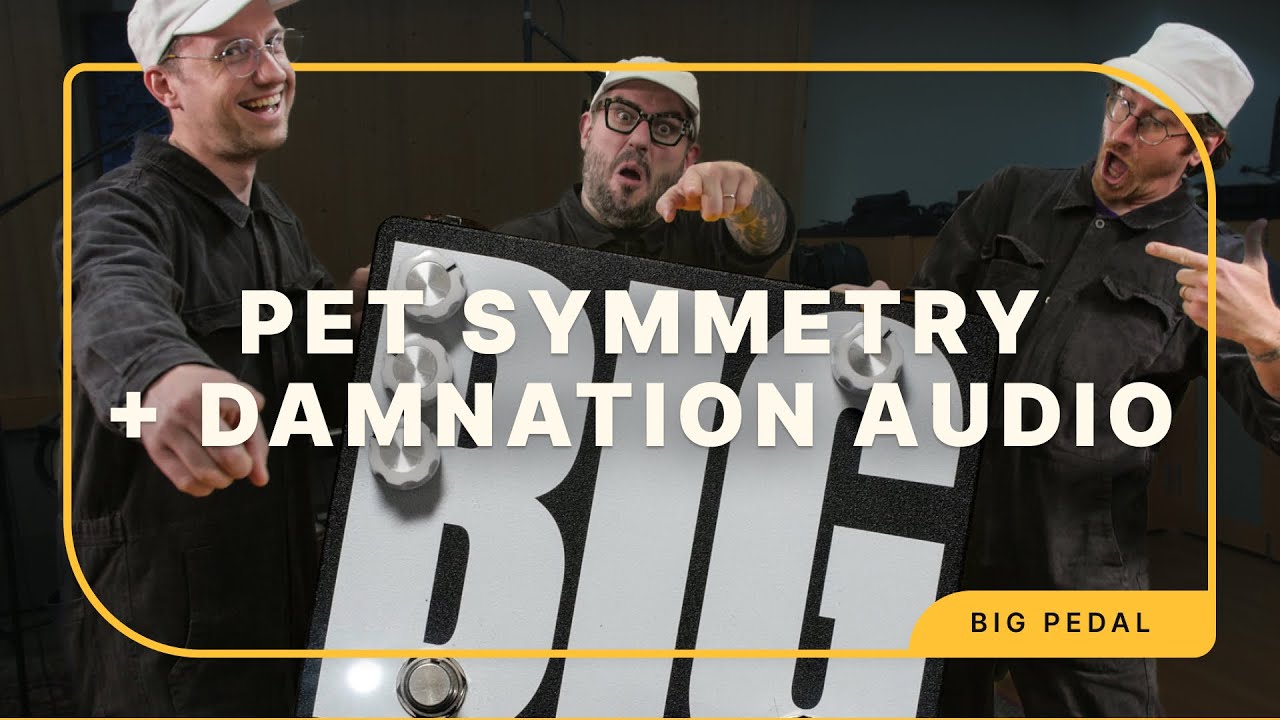 This Fuzz is BIG: Pet Symmetry + Damnation Audio's BIG Pedal