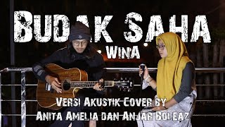 Budak Saha - Wina (Versi Akustik) Cover by Anita Amelia & @anjarboleaz