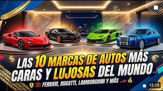Las 10 Marcas de Autos Más Caras y Lujosas del Mundo 🏎️💰 | Ferrari, Bugatti, Lamborghini y Más