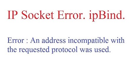 Solution : IPBind Error , An address incompatible with the requested protocol was used.