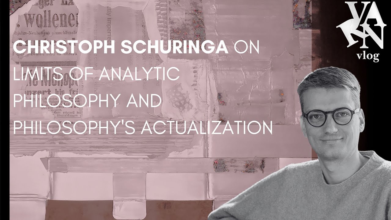 Christoph Schuringa on the Limits of Analytic Philosophy and Philosophy's Actualization