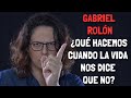 Gabriel Rolón - ¿Qué hacemos cuando la vida nos dice que no?